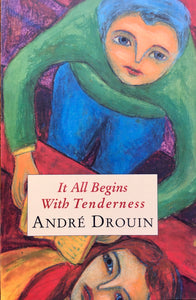 It All Begins With Tenderness